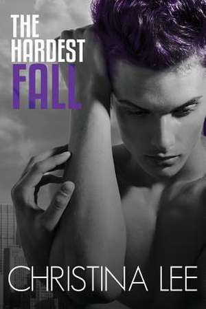 The Hardest Fall de Christina Lee