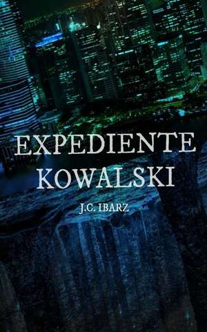 Expediente Kowalski de J. C. Ibarz