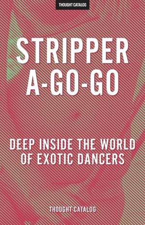 Stripper-A-Go-Go de Thought Catalog