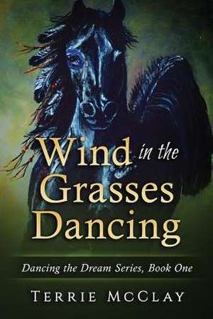 Wind in the Grasses Dancing de Terrie McClay
