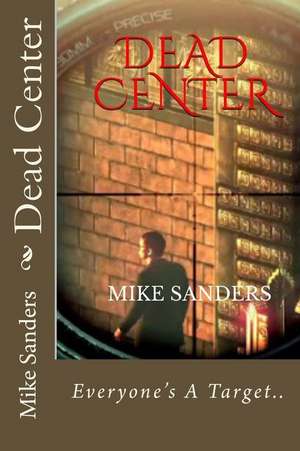 Dead Center de Mike Sanders