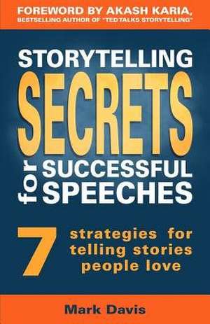 Storytelling Secrets for Successful Speeches de Mark Davis