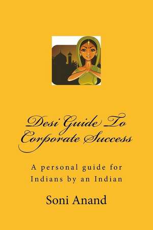 Desi Guide to Corporate Success de MS Soni Anand