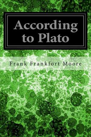 According to Plato de Frank Frankfort Moore