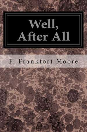 Well, After All de F. Frankfort Moore