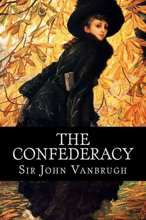 The Confederacy de Sir John Vanbrugh