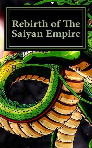 Rebirth of the Saiyan Empire de Robert Lee Brown