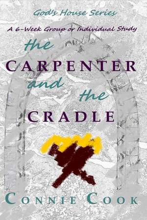 The Carpenter and the Cradle de Connie Cook