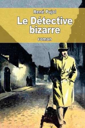 Le Detective Bizarre de Rene Pujol