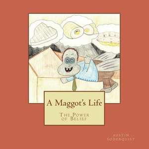 A Maggot's Life de R. Austin Soderquist