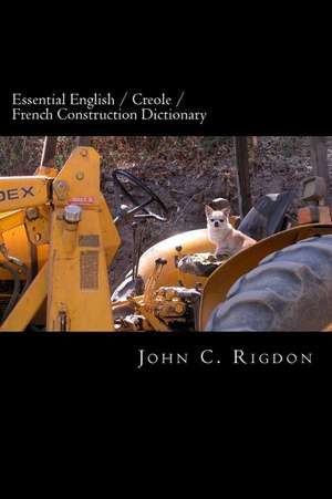 Essential English / Creole / French Construction Dictionary de John C. Rigdon