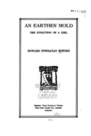 An Earthen Mold, the Evolution of a Girl de Edward Powhatan Buford