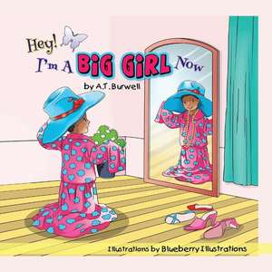 Hey! I'm a Big Girl Now de A. T. Burwell