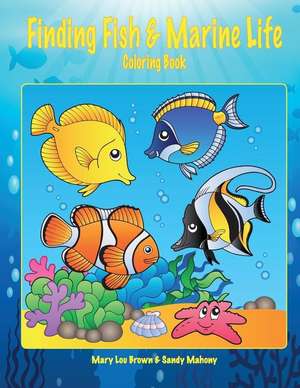 Finding Fish & Marine Life Coloring Book de Mary Lou Brown