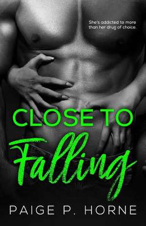 Close to Falling de Paige P. Horne