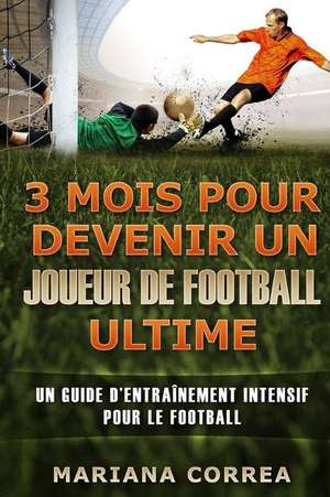 3 Mois Pour Devenir Un Joueur de Football Ultime de Mariana Correa