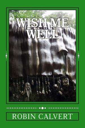 Wish Me Well de Robin Calvert