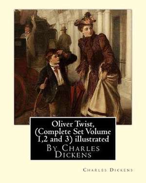 Oliver Twist, by Charles Dickens (Complete Set Volume 1,2 and 3) a Novel Illustrated de Charles Dickens