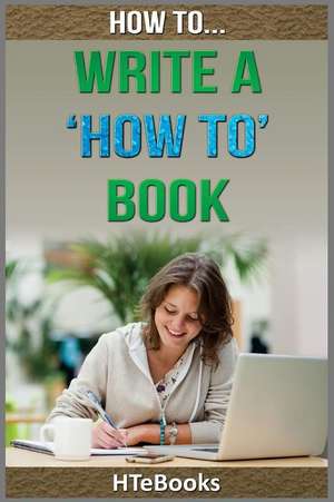 How to Write a How to Book de Htebooks