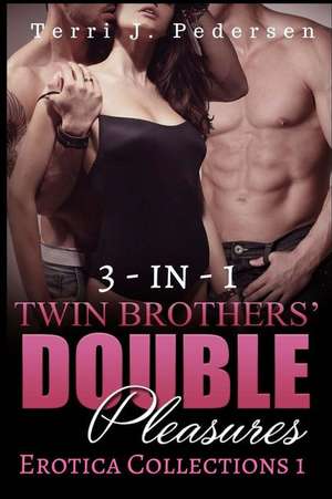 3-In-1 Twin Brothers' Double Pleasures Collections 1 de Terri J. Pedersen