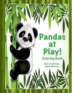 Pandas at Play! Coloring Book de Mary Lou Brown