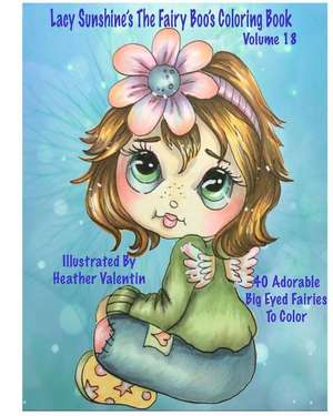 Lacy Sunshine's the Fairy Boo's Coloring Book Volume 18 de Heather Valentin