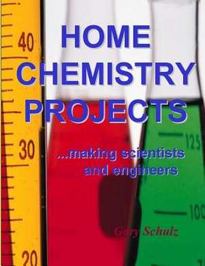 Home Chemistry Projects de Gary Schulz