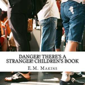 Danger! There's a Stranger! Children's Book de E. M. Makins