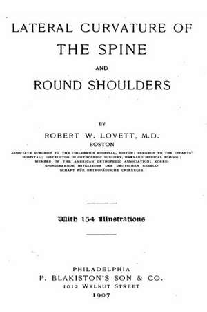 Lateral Curvature of the Spine and Round Shoulders de Robert Williamson Lovett