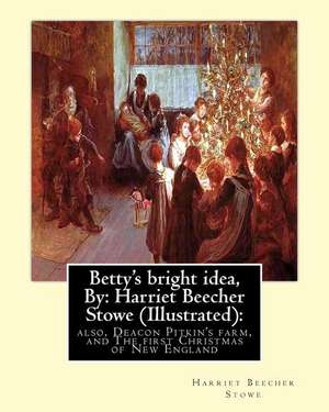 Betty's Bright Idea, by de Harriet Beecher Stowe