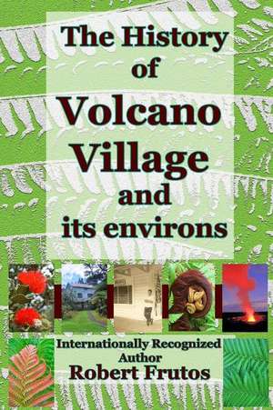 Volcano Village and Its Environs de Robert Frutos