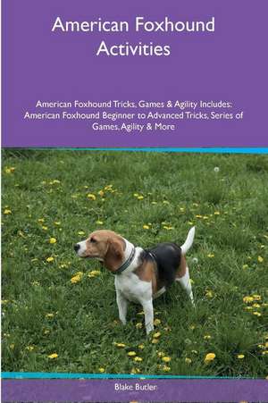 American Foxhound Activities American Foxhound Tricks, Games & Agility. Includes de Blake Butler