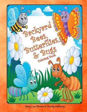 Backyard Bees, Butterflies, & Bugs Coloring Book de Mary Lou Brown