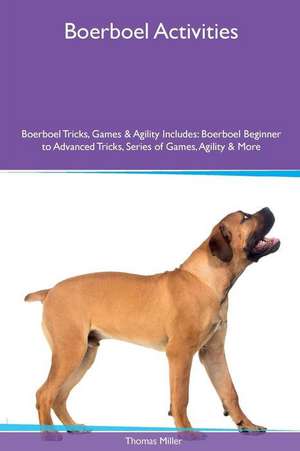 Boerboel Activities Boerboel Tricks, Games & Agility. Includes de Thomas Miller