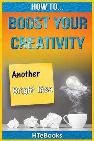 How to Boost Your Creativity de Htebooks