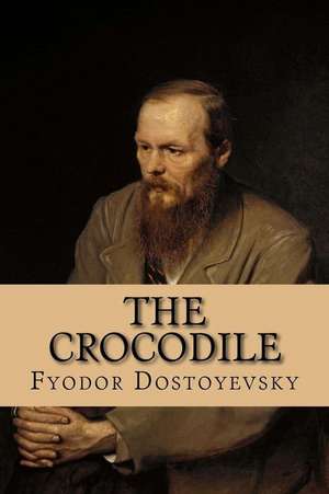 The Crocodile de Fyodor Dostoyevsky