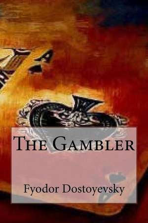 The Gambler de Fyodor Dostoyevsky