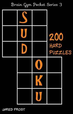 200 Hard Sudoku Puzzles de Jared Frost