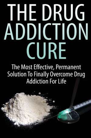 The Drug Addiction Cure de John K