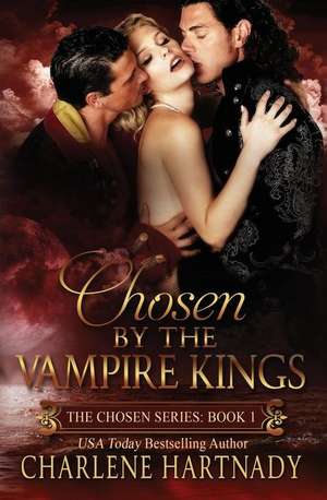 Chosen by the Vampire Kings de Charlene Hartnady