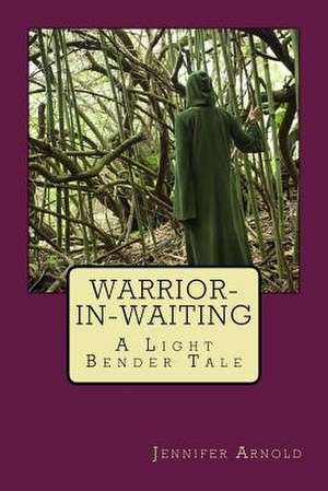 Warrior-In-Waiting de Jennifer Arnold