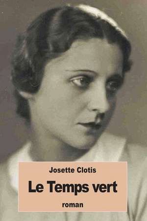 Le Temps Vert de Josette Clotis