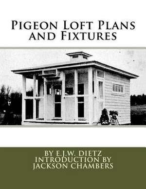 Pigeon Loft Plans and Fixtures de E. J. W. Dietz