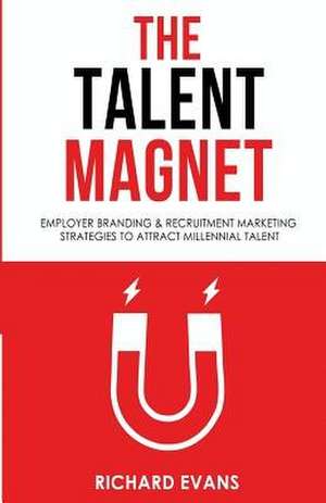 The Talent Magnet de Richard Evans