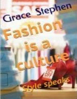 Fashion Is a Culture de Mrs Grace T. Stephen