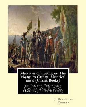 Mercedes of Castile; Or, the Voyage to Cathay, Historical Novel (Classic Books) de J. Fenimore Cooper