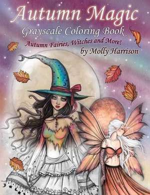 Autumn Magic Grayscale Coloring Book de Molly Harrison