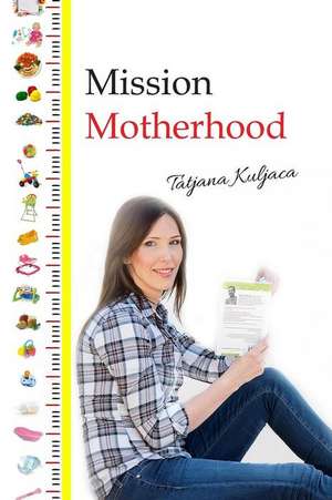 Mission Motherhood de Tatjana Kuljaca