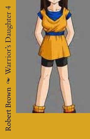 Warrior's Daughter 4 de Robert Brown