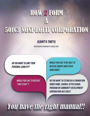 How to Form a 501 [C] 3 Corporation de Juanita Smith